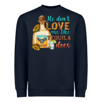Navy He Don't Love Me Like Tequila Does Heavyweight Sweatshirt - texasbilliewilder