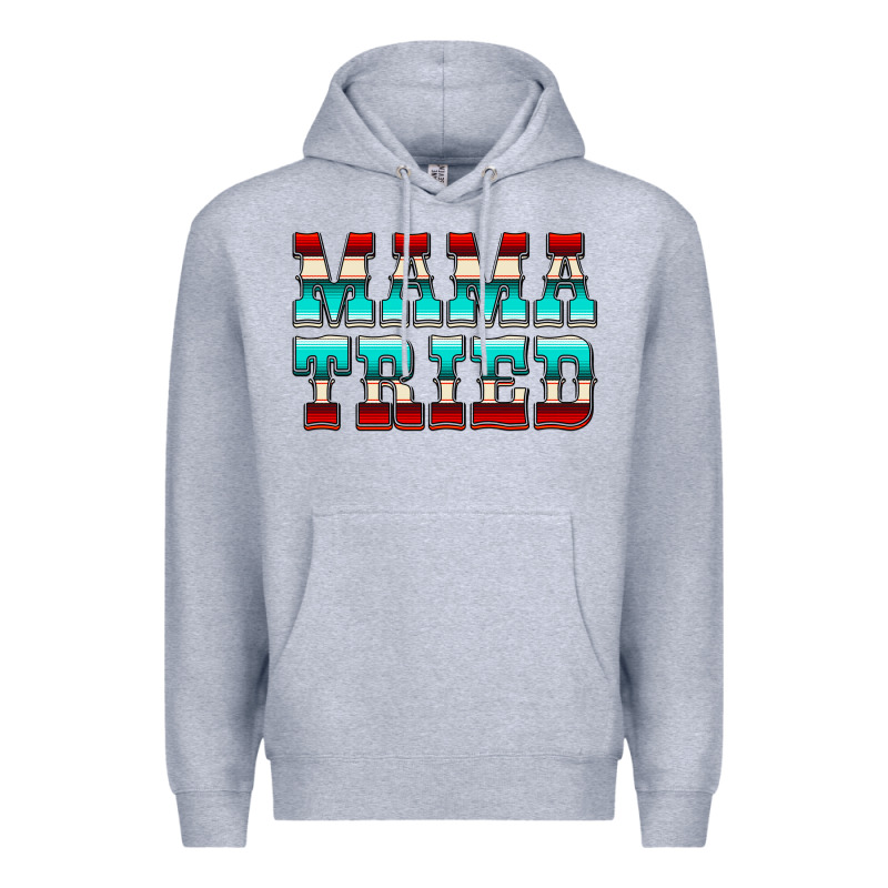 Mama Tried Serape Premium Hoodie by CowCowDesign | Teevron