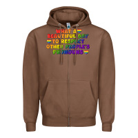 Chestnut What a beautiful day to respect other people's Zipper Hoodie - CowGirlArtShop
