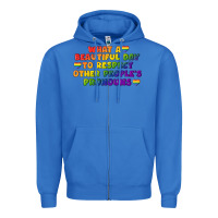 True Royal What a beautiful day to respect other people's Zipper Hoodie - CowGirlArtShop