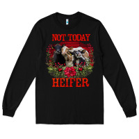 Black Not Today Heifer Long Sleeve Tee - Bettercallsaul