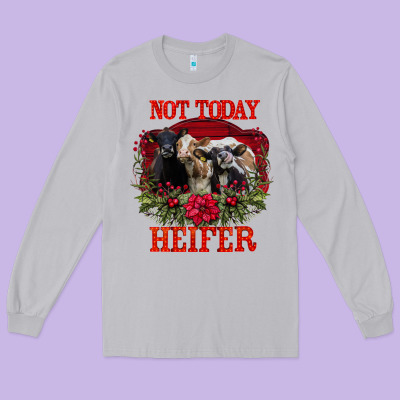 Not Today Heifer Long Sleeve Tee Designed By Bettercallsaul