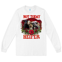 White Not Today Heifer Long Sleeve Tee - Bettercallsaul