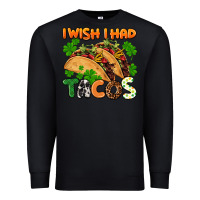 Black I wish i had tacos St. Patrick's day Premium Sweatshirt - FaDigitalArtStudio