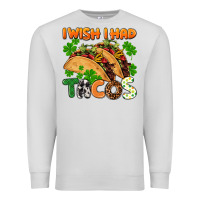 Dove Grey I wish i had tacos St. Patrick's day Premium Sweatshirt - FaDigitalArtStudio
