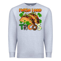 Heather Grey I wish i had tacos St. Patrick's day Premium Sweatshirt - FaDigitalArtStudio