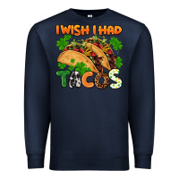 Navy I wish i had tacos St. Patrick's day Premium Sweatshirt - FaDigitalArtStudio