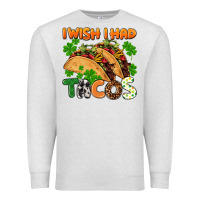 Oatmeal Heather I wish i had tacos St. Patrick's day Premium Sweatshirt - FaDigitalArtStudio