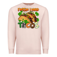 Pale Pink I wish i had tacos St. Patrick's day Premium Sweatshirt - FaDigitalArtStudio