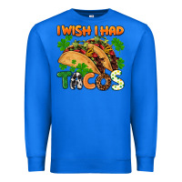True Royal I wish i had tacos St. Patrick's day Premium Sweatshirt - FaDigitalArtStudio