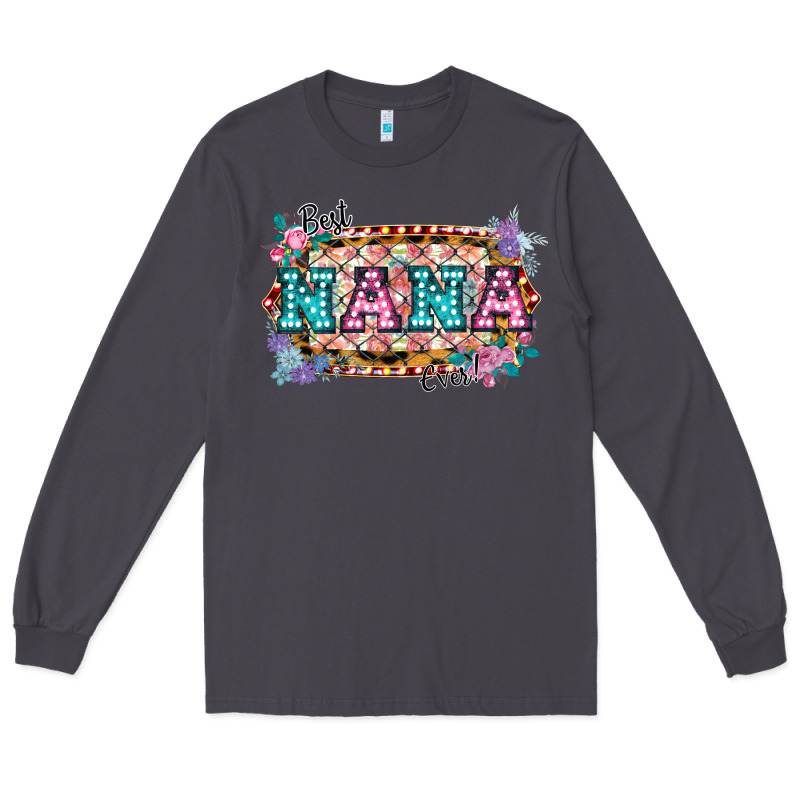 Best Nana Ever! Long Sleeve Tee by Bettercallsaul | Teevron