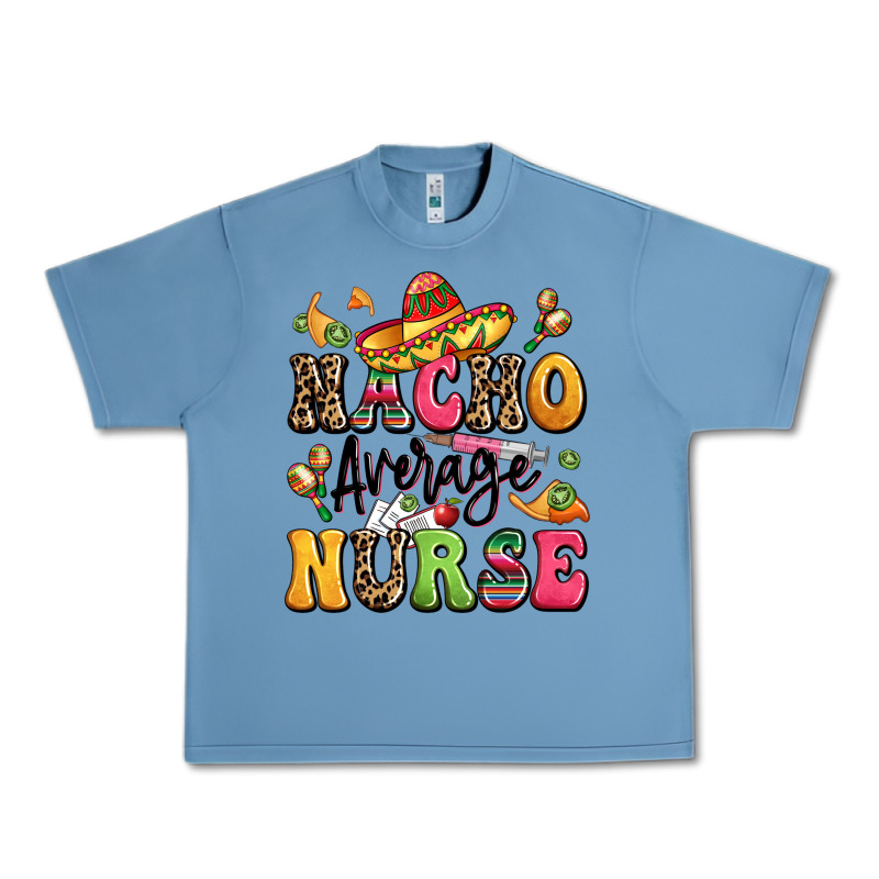 Nacho Average Nurse Urban Heavy Tee by LillyAllenDesigns | Teevron