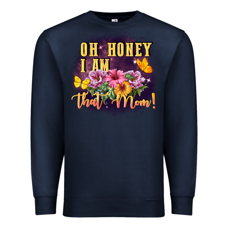 Oh Honey I Am That Mom Premium Sweatshirt by FaDigitalArtStudio | Teevron