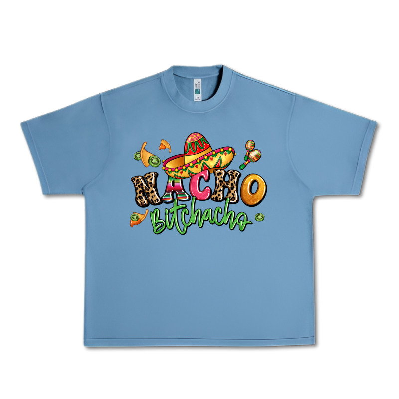Nacho Bitchacho Urban Heavy Tee by LillyAllenDesigns | Teevron