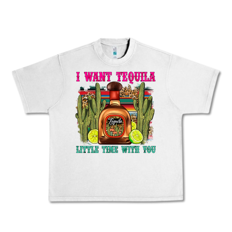 I Want Tequila Little Time With You Urban Heavy Tee by LillyAllenDesigns | Teevron
