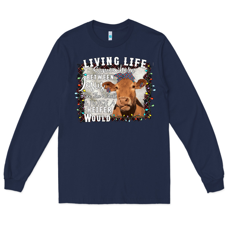 Between Jesus Take The Wheel I Wish A Heifer Would Long Sleeve Tee by Bettercallsaul | Teevron
