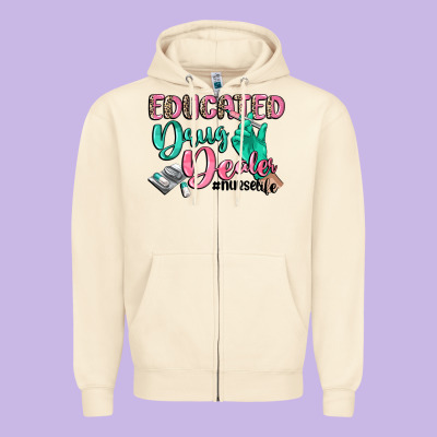 Educated Drug Dealer Nurse Life Zipper Hoodie Designed By Cowgirlartshop