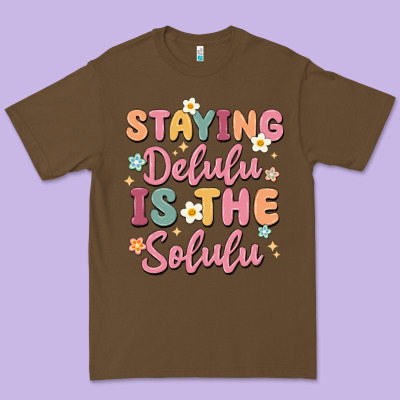 Staying Delulu Is The Solulu Premium Tee Designed By Maliassmallbusiness