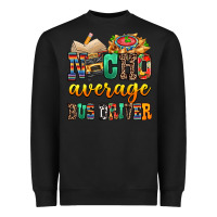 Black Nacho Average Bus Driver Heavyweight Sweatshirt - texasbilliewilder