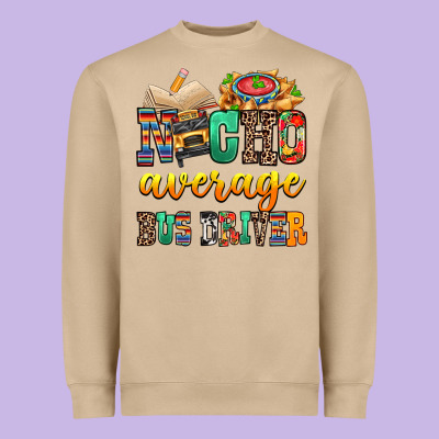 Nacho Average Bus Driver Heavyweight Sweatshirt Designed By Texasbilliewilder