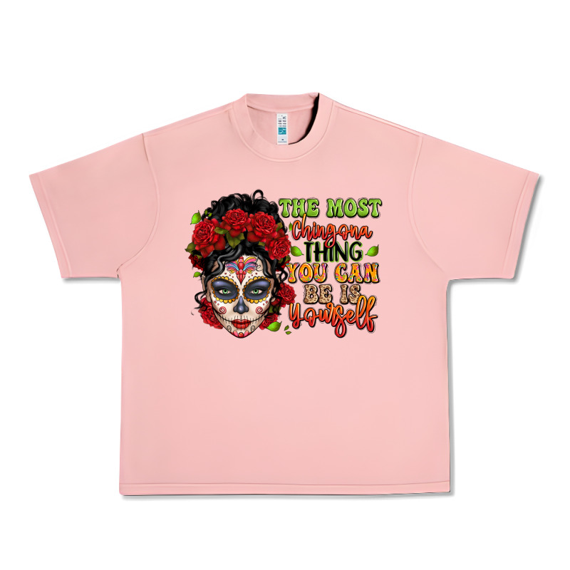 The Most Chingona Thing You Can Be Is Yourself Sug Urban Heavy Tee by LillyAllenDesigns | Teevron