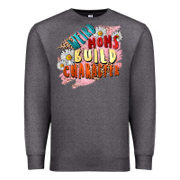 Charcoal Heather Weird moms build character Mother's Day Premium Sweatshirt - FaDigitalArtStudio