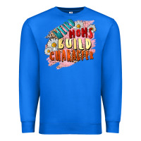 True Royal Weird moms build character Mother's Day Premium Sweatshirt - FaDigitalArtStudio