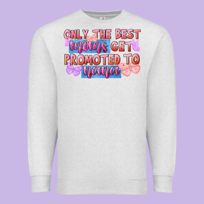 Only The Best Moms Get Promoted To Nana Premium Sweatshirt Designed By Fadigitalartstudio