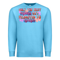 Ocean Blue Only the best moms get promoted to nana Premium Sweatshirt - FaDigitalArtStudio