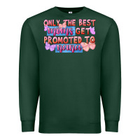 Sports Green Only the best moms get promoted to nana Premium Sweatshirt - FaDigitalArtStudio