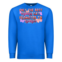 True Royal Only the best moms get promoted to nana Premium Sweatshirt - FaDigitalArtStudio