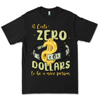 Black it costs zero dollars to be a nice person Premium Tee - MaliasSmallBusiness