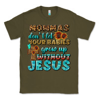 Army Green Mommas Don't Let Your Babies Grow  Up Without Jesus Classic Tee - BundleAndBundleShop