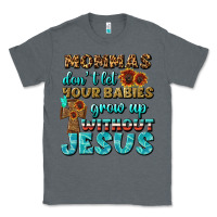 Charcoal Heather Mommas Don't Let Your Babies Grow  Up Without Jesus Classic Tee - BundleAndBundleShop