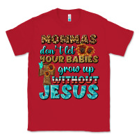 Red Mommas Don't Let Your Babies Grow  Up Without Jesus Classic Tee - BundleAndBundleShop
