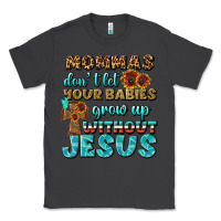 Smoke Mommas Don't Let Your Babies Grow  Up Without Jesus Classic Tee - BundleAndBundleShop