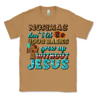 Toasted Coconut Mommas Don't Let Your Babies Grow  Up Without Jesus Classic Tee - BundleAndBundleShop