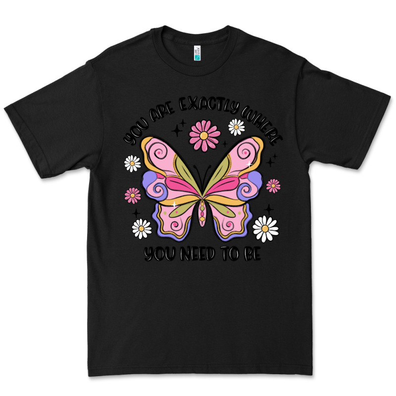 You Are Exactly Where You Need To Be Premium Tee by MaliasSmallBusiness | Teevron