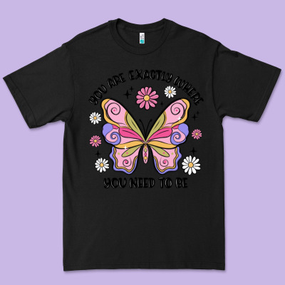 You Are Exactly Where You Need To Be Premium Tee Designed By Maliassmallbusiness
