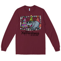 Burgundy I Want Hippopotamus For Christmas Long Sleeve Tee - Bettercallsaul