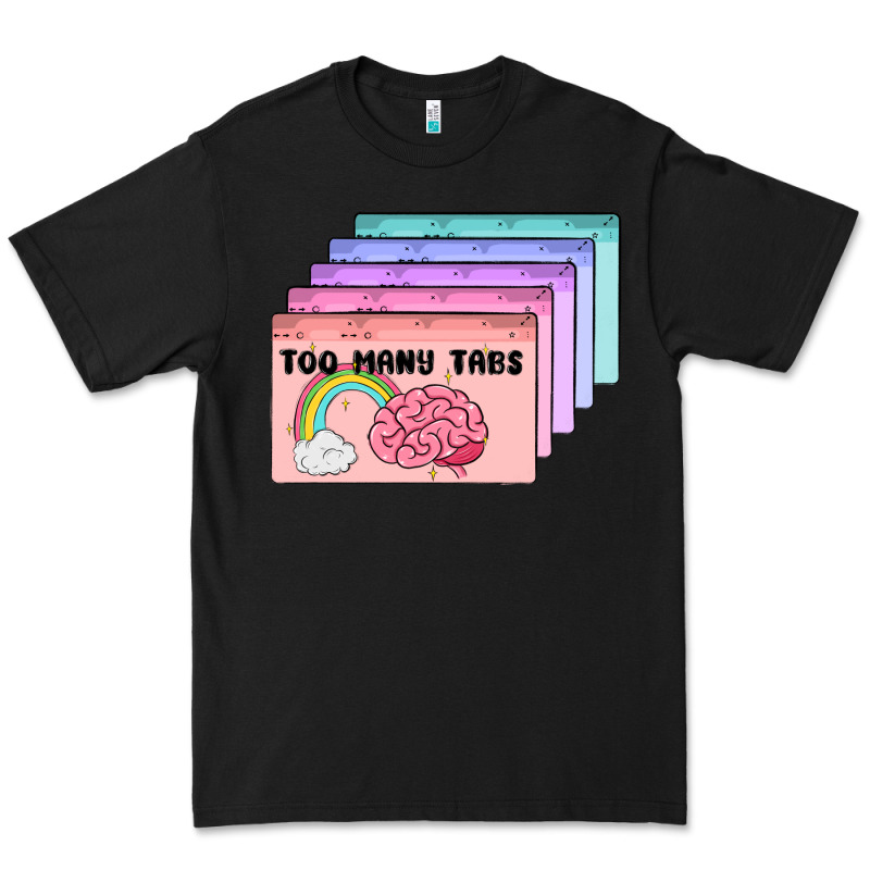 Too Many Tabs Premium Tee by MaliasSmallBusiness | Teevron