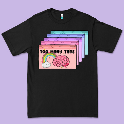 Too Many Tabs Premium Tee Designed By Maliassmallbusiness