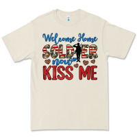 Welcome Home Soldier Now Kiss Me Premium Tee | Teevron