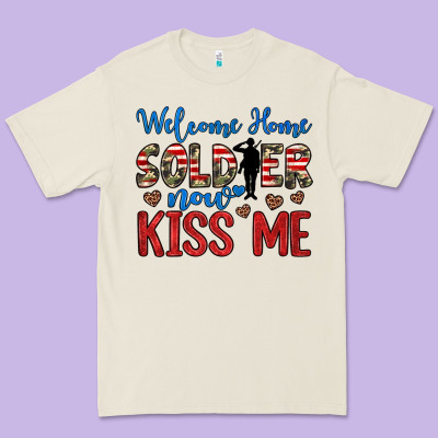 Welcome Home Soldier Now Kiss Me Premium Tee Designed By Jahusdesignshop