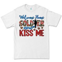 White welcome home soldier now kiss me Premium Tee - JahusDesignShop