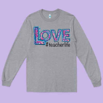 Love Teacher Life Long Sleeve Tee Designed By Bettercallsaul