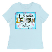Baby Blue Y'all Gonna Learn Today Ladies Tee - LillyAllenDesigns
