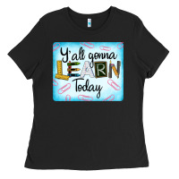 Black Y'all Gonna Learn Today Ladies Tee - LillyAllenDesigns