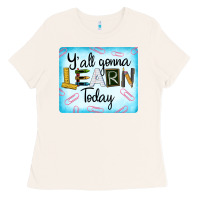 Y'all Gonna Learn Today Ladies Tee | Teevron