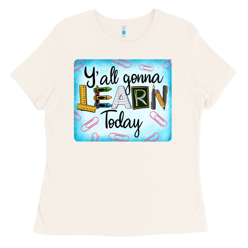Y'all Gonna Learn Today Ladies Tee by LillyAllenDesigns | Teevron